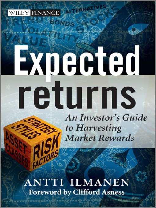 Expected Returns: An Investor's Guide to Harvesting Market Rewards